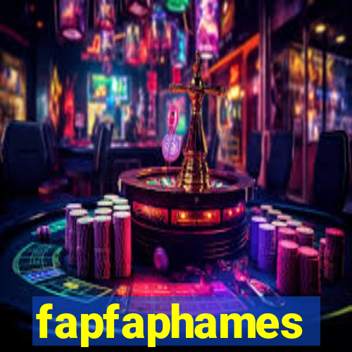 fapfaphames