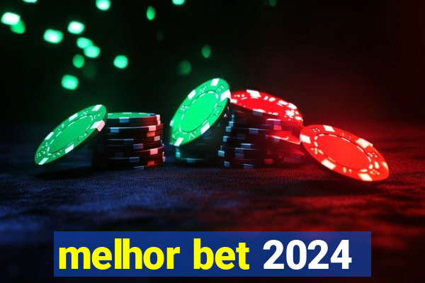 melhor bet 2024