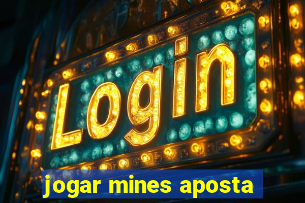 jogar mines aposta