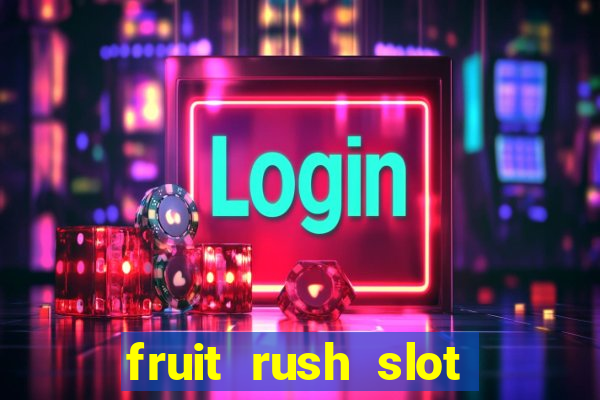 fruit rush slot free play