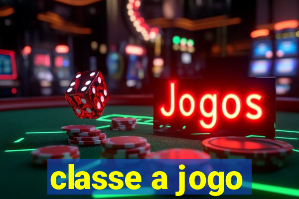 classe a jogo