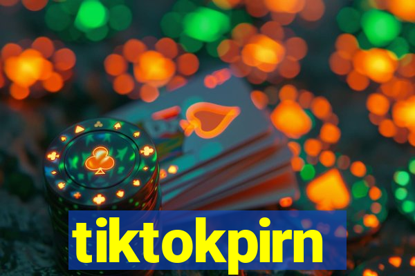 tiktokpirn