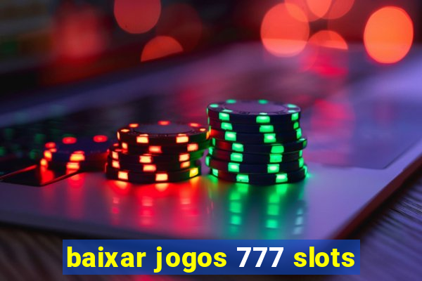 baixar jogos 777 slots