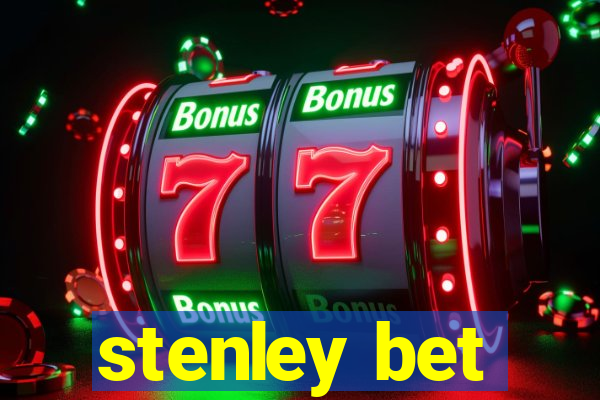 stenley bet