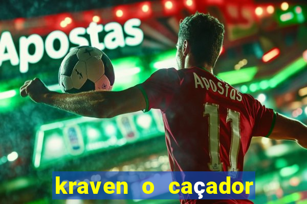 kraven o caçador filme completo dublado pobreflix