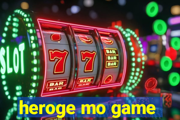 heroge mo game