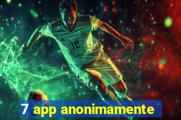 7 app anonimamente