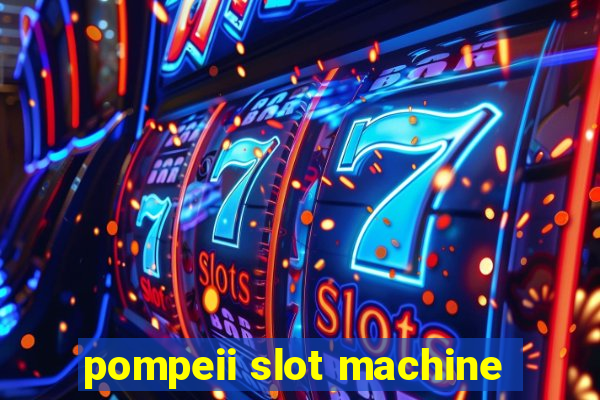 pompeii slot machine