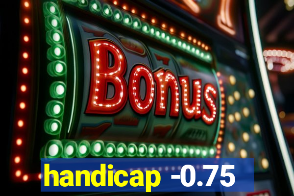 handicap -0.75