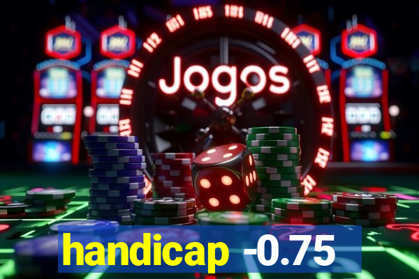 handicap -0.75