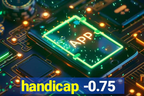 handicap -0.75