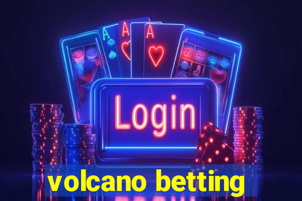 volcano betting