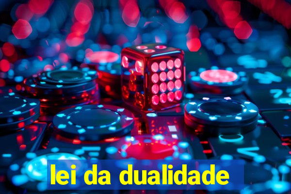 lei da dualidade