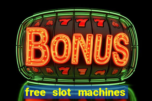 free slot machines casino games