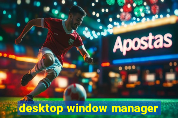 desktop window manager