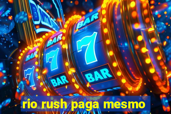 rio rush paga mesmo