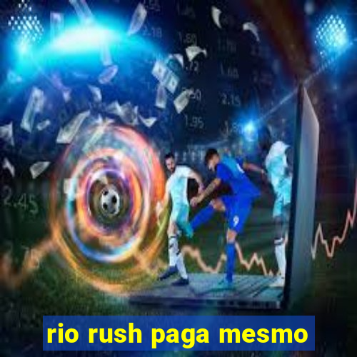 rio rush paga mesmo