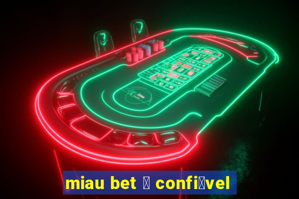 miau bet 茅 confi谩vel