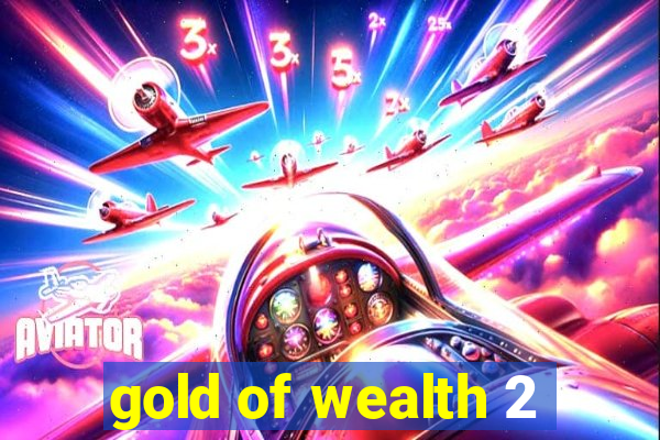 gold of wealth 2