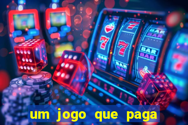 um jogo que paga dinheiro de verdade