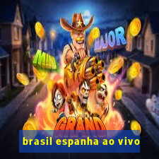 brasil espanha ao vivo