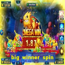 big winner spin and win money