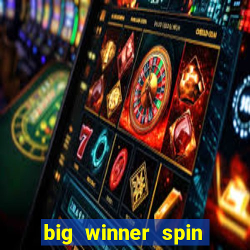 big winner spin and win money