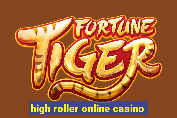 high roller online casino