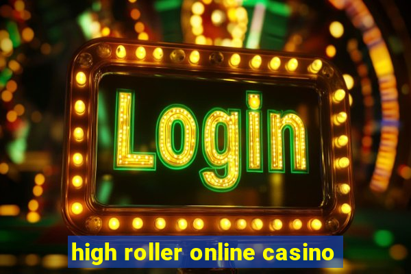 high roller online casino