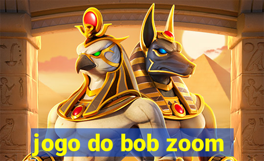 jogo do bob zoom