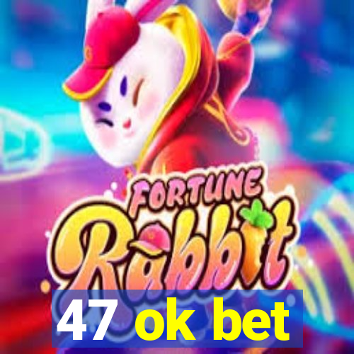 47 ok bet