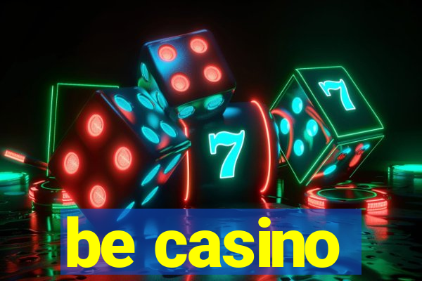 be casino