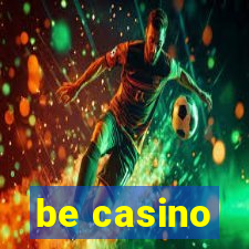 be casino