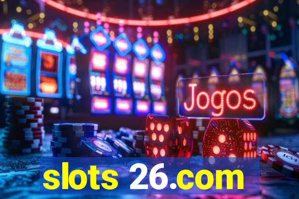 slots 26.com