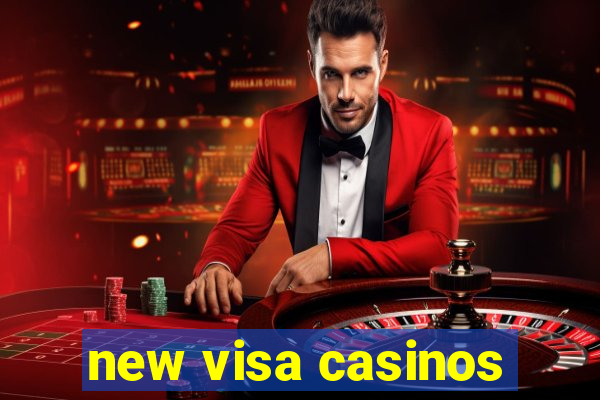 new visa casinos