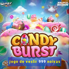 jogo de vestir 999 noivas