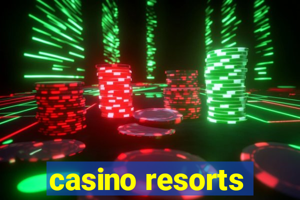 casino resorts