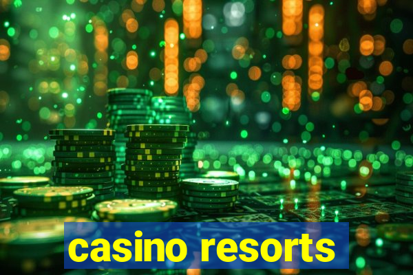 casino resorts