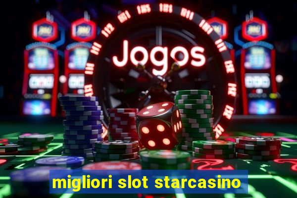 migliori slot starcasino