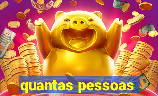 quantas pessoas