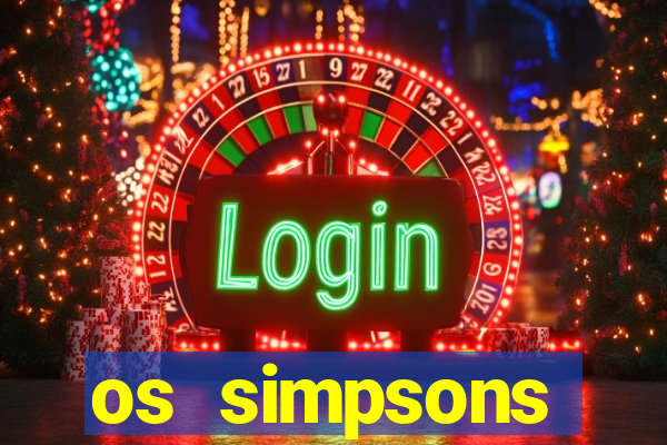 os simpsons assistir online dublado