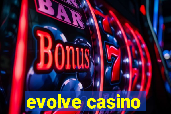 evolve casino