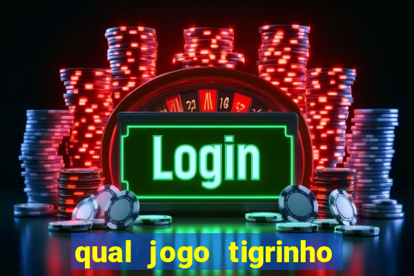 qual jogo tigrinho é confiável