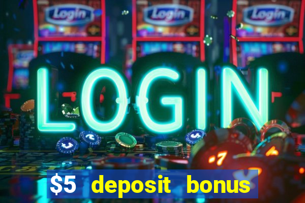 $5 deposit bonus casino canada