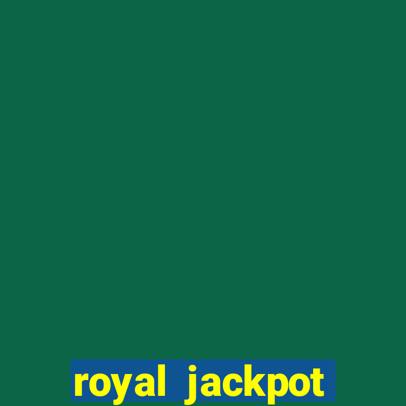 royal jackpot casino slots