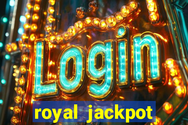 royal jackpot casino slots