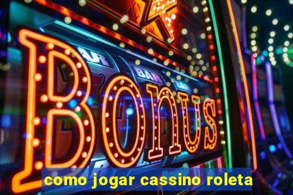 como jogar cassino roleta