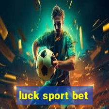 luck sport bet