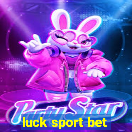 luck sport bet