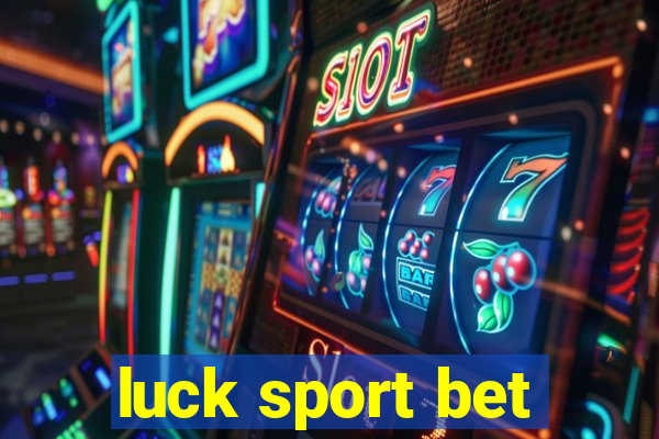 luck sport bet